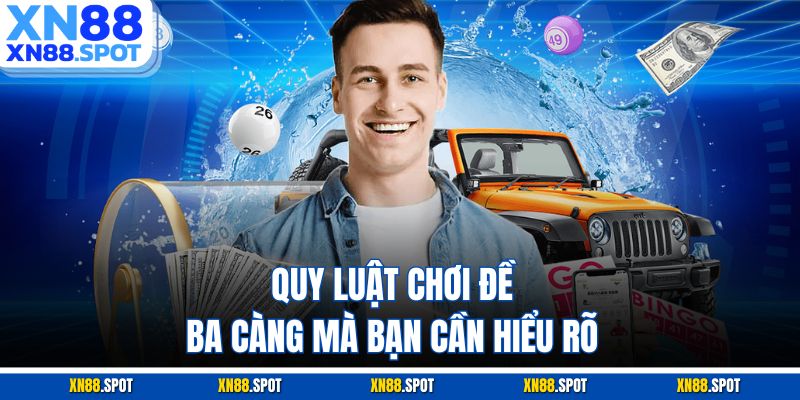 Quy luật chơi đề ba càng mà bạn cần hiểu rõ