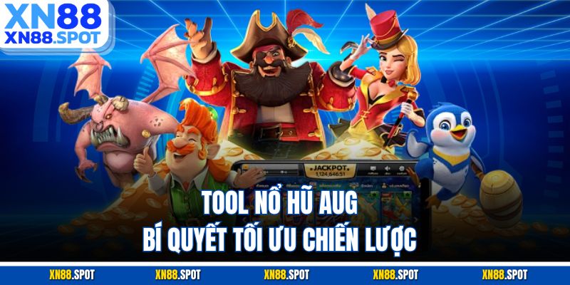 Tool nổ hũ AUG bí quyết tối ưu chiến lược